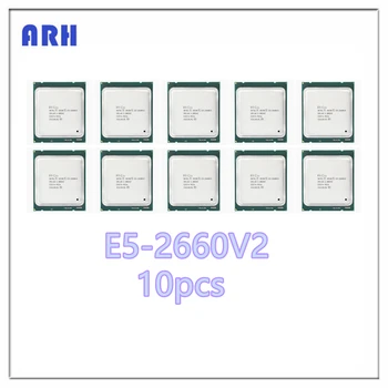 10buc E5-2660v2 E5 2660v2 E5 2660 v2 2.2 GHz Zece-Douăzeci de Bază-Fir CPU Procesor 25M 95W LGA 2011